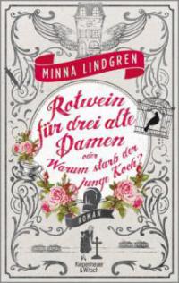 Rotwein für drei alte Damen oder Warum starb der junge Koch? - Minna Lindgren