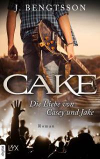 CAKE - Die Liebe von Casey und Jake - J. Bengtsson