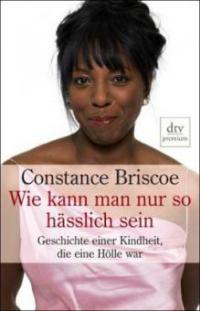 Wie kann man nur so hässlich sein - Constance Briscoe