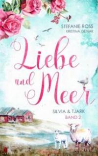Liebe und Meer: Silvia & Tjark - Stefanie Ross, Kristina Günak