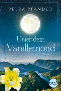 Unter dem Vanillemond - Petra Pfänder