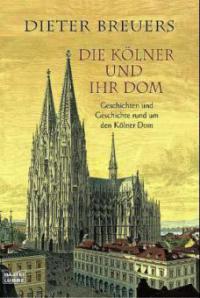 Die Kölner und ihr Dom - Dieter Breuers