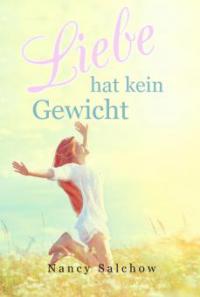 Liebe hat kein Gewicht - Nancy Salchow