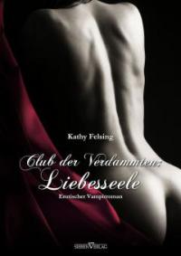 Club der Verdammten 2 - Liebesseele - Kathy Felsing