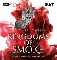Kingdoms of Smoke - Teil 1: Die Verschwörung von Brigant - Sally Green