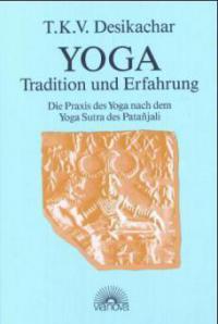 Yoga - Tradition und Erfahrung - T. K. V. Desikachar