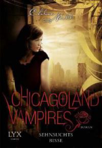 Chicagoland Vampires 08. Sehnsuchtsbisse - Chloe Neill
