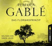Das Floriansprinzip, 6 Audio-CDs - Rebecca Gablé