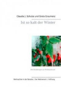 Ist so kalt der Winter - Claudia J. Schulze, Greta Graumenz