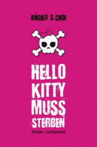 Hello Kitty muss sterben - Angela S. Choi