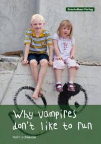 Why vampires don't like to run, englische Ausgabe - Holm Schneider