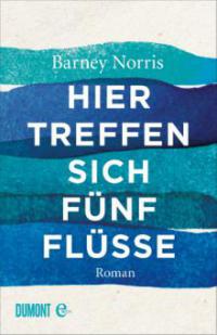 Hier treffen sich fünf Flüsse - Barney Norris