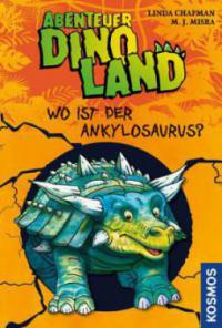 Abenteuer Dinoland 03. Wo ist der Ankylosaurus? - Linda Chapman, Michelle Misra