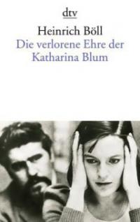 Die verlorene Ehre der Katharina Blum oder: Wie Gewalt entstehen und wohin sie führen kann - Heinrich Böll