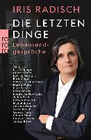 Die letzten Dinge - Iris Radisch