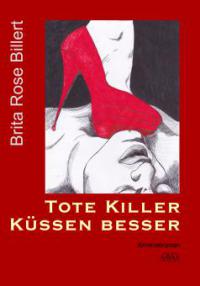 Tote Killer küssen besser - Brita Rose Billert