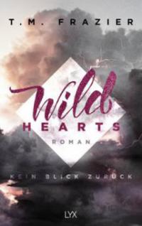 Wild Hearts - Kein Blick zurück - T. M. Frazier