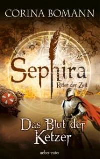 Sephira Ritter der Zeit - Das Blut der Ketzer - Corina Bomann