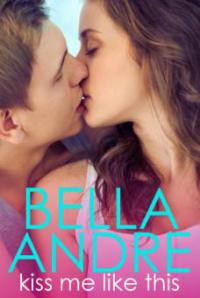 Kiss Me Like This (The Morrisons 1) - Bella Andre