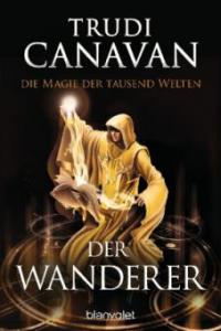 Die Magie der tausend Welten - Der Wanderer - Trudi Canavan