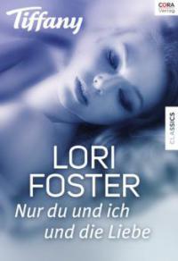 Nur du und ich und die Liebe - Lori Foster