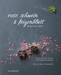 Rose, Schwein & Feigenblatt - Margot Van Assche