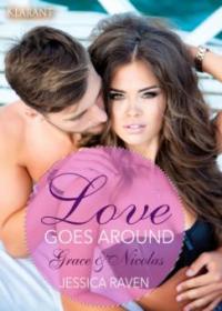 Love goes around - Grace und Nicolas. Erotischer Roman - Jessica Raven
