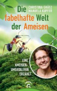 Die fabelhafte Welt der Ameisen - Christina Grätz, Manuela Kupfer