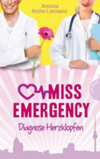 Miss Emergency 2: Diagnose Herzklopfen - Antonia Rothe-Liermann