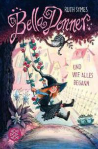 Bella Donner und wie alles begann ... - Ruth Symes