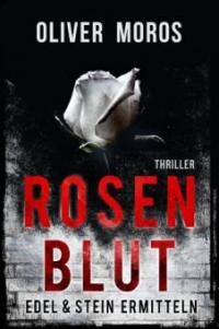 Rosenblut: Thriller - Oliver Moros