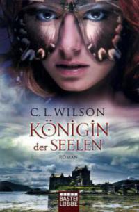 Königin der Seelen - C. L. Wilson
