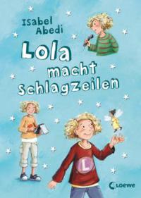 Lola macht Schlagzeilen - Isabel Abedi