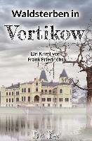 Waldsterben in Vertikow - Frank Friedrichs