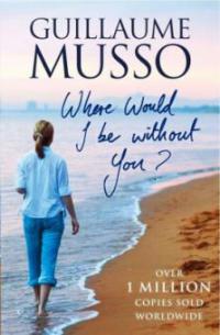 Where Would I Be Without You? - Guillaume Musso