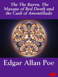 The Raven, the Masque of Red Death and the Cask of Amontillado - Edgar Allan poe