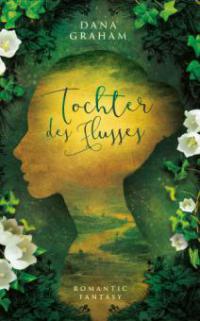 Tochter des Flusses - Dana Graham