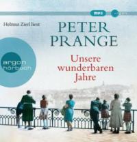 Unsere wunderbaren Jahre, 2 MP3-CDs - Peter Prange