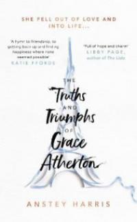 The Truths and Triumphs of Grace Atherton - Anstey Harris