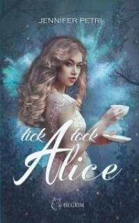 Tick Tock Alice - Jennifer Petri