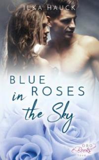 Blue Roses in the Sky - Ilka Hauck