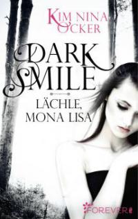 Dark Smile - Lächle, Mona Lisa - Kim Nina Ocker