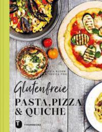 Glutenfreie Pasta, Pizza & Quiche - Maria Blohm, Jessica Frej