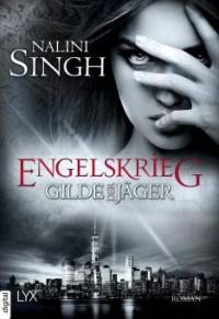 Gilde der Jäger - Engelskrieg - Nalini Singh