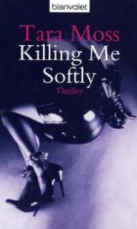 Killing Me Softly - Tara Moss