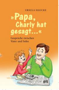 Papa Charly hat gesagt - Ursula Haucke