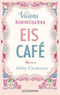 Viviens himmlisches Eiscafé - Abby Clements