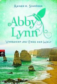 Abby Lynn 01 - Verbannt ans Ende der Welt - Rainer M. Schröder