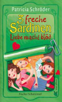 3 freche Sardinen, Liebe macht blöd - Patricia Schröder