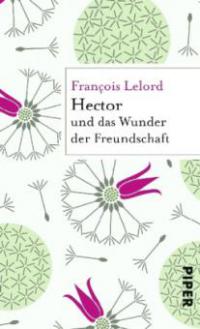 Hector und das Wunder der Freundschaft - François Lelord